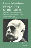 Bonaldo Stringher : "serenità, calma e fermezza" : una storia economica dell'Italia /