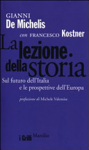 La lezione della storia : sul futuro dell'Italia e le prospettive dell'Europa /