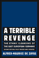 A terrible revenge : the ethnic cleansing of the East European Germans /