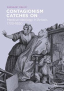 Contagionism catches on : medical ideology in Britain, 1730-1800 /