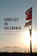 Conflict in Caledonia : Aboriginal land rights and the rule of law /