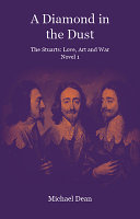 A diamond in the dust : the Stuarts, love, art and war