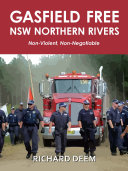 Gasfield free NSW northern rivers : non-violent, non-negotiable /