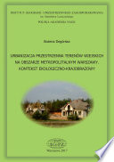 Urbanizacja przestrzenna terenów wiejskich na obszarze metropolitalnym Warszawy : kontekst ekologiczno-krajobrazowy = Spatial urbanization of rural areas of the Warsaw Metropolitan area : ecological and landscape context /