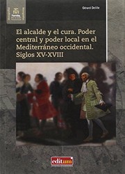 El alcalde y el cura : poder central y poder local en el Mediterráneo occidental, siglos XV-XVIII /