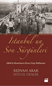 İstanbul'un son sürgünleri : 1964'te Rumların sınır dışı edilmesi /