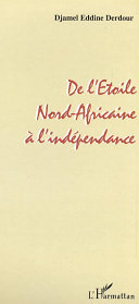 De l'étoile nord-africaine à l'indépendance : itinéraire d'un homme politique engagé /