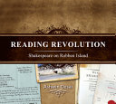 Reading revolution : Shakespeare on Robben Island /