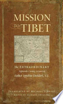 Mission to Tibet : the extraordinary eighteenth-century account of Father Ippolito Desideri, S.J. /
