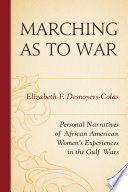 Marching as to war : personal narratives of African American women's experiences in the gulf wars /