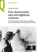 Due democrazie, una sorveglianza comune : Italia e Repubblica Federale Tedesca nella lotta al terrorismo interno e internazionale (1967-1986) /