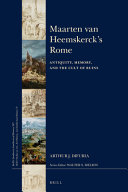Maarten van Heemskerck's Rome : antiquity, memory, and the cult of ruins /