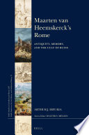 Maarten van Heemskercks Rome : antiquity, memory, and the cult of ruins /