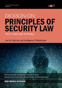 Dickson on principles of security law : text, cases and materials : law for security and intelligence professionals /