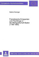 Französische Emigranten und Flüchtlinge in der Markgrafschaft Baden (1789-1800) /