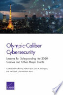 Olympic-caliber cybersecurity : lessons for safeguarding the 2020 games and other major events /