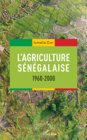 L'agriculture sénégalaise, 1960-2000 /