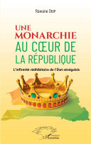 Une monarchie au coeur de la Re��publique : l'infirmite�� re��dhibitoire de l'E��tat se��ne��galais /