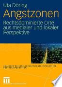 Angstzonen : rechtsdominierte Orte aus medialer und lokaler Perspektive /