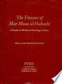 The frescoes of Mar Musa al-Habashi : a study in medieval painting in Syria /
