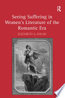 Seeing suffering in women's literature of the Romantic era /