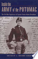 Inside the Army of the Potomac : the Civil War experience of Captain Francis Adams Donaldson /