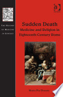 Sudden death : medicine and religion in eighteenth-century Rome /