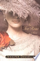 The tea rose : a novel /