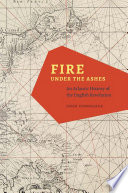 Fire under the Ashes : an Atlantic History of the English Revolution