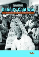 Detroit's Cold War : the origins of postwar conservatism /