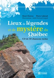 Lieux de légendes et de mystère du Québec /