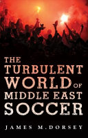 The turbulent world of Middle East soccer /