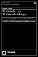 Werbefreiheit und Werbebeschränkungen : eine europa- und grundrechtliche Untersuchung der Kontrollmassstäbe für Beschränkungen der kommerziellen Kommunikation, dargestellt am EG-Recht, an der EMRK, am deutschen Grundgesetz und an der griechischen Verfassung /