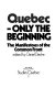 Quebec, only the beginning; the Manifestoes of the Common Front,