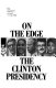 On the edge : the Clinton presidency /