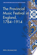 The provincial music festival in England, 1784-1914 /