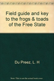 Field guide and key to the frogs & toads of the Free State /