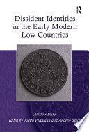 Dissident identities in the early modern Low Countries /