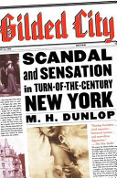 Gilded city : scandal and sensation in turn-of-the-century New York /