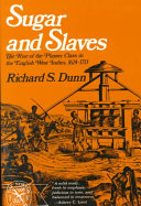 Sugar and slaves; the rise of the planter class in the English West Indies, 1624-1713,