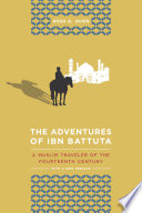 The Adventures of Ibn Battuta : A Muslim Traveler of the Fourteenth Century, With a New Preface /