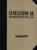 Generation AK : the Afghanistan Wars 1993-2012 /