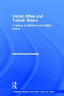 Iranian elites and Turkish rulers : a history of I�sfah�an in the Salj�uq period /