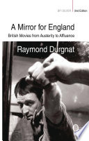 A mirror for England : British movies from austerity to affluence /