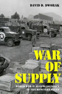 War of supply : World War II allied logistics in the Mediterranean /