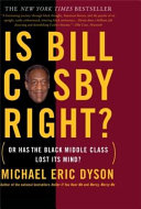 Is Bill Cosby right? : or has the Black middle class lost its mind? /