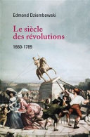 Le siècle des révolutions : 1660-1789 /