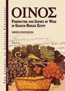 OINOS : production and import of wine in Graeco-Roman Egypt /