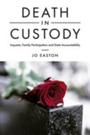Death in custody : inquests, family participation and state accountability /