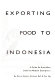 Exporting food to Indonesia  : a guide for Australian small to medium enterprises /